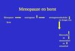 Menopauze en borst Menopauze oestrogenen oestrogenenstimulatie ter hoogte van borst klierweefsel en steunweefsel en vetweefsel