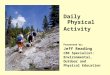 Daily Physical Activity Presented by: Jeff Reading CBE Specialist: Environmental, Outdoor and Physical Education