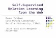 Self-Supervised Relation Learning from the Web Ronen Feldman Data Mining Laboratory Bar-Ilan University, ISRAEL Joint work with Benjamin Rosenfeld