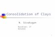 1 Consolidation of Clays N. Sivakugan Duration: 17 minutes