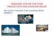 TRAINING CENTRE FOR CIVIL PROTECTION AND DISASTER RELIEF The centre is located 15 km southeast from Ljubljana