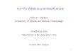 1 TCP for Wireless and Mobile Hosts Nitin H. Vaidya University of Illinois at Urbana-Champaign nhv@uiuc.edu nhv © 2001 Nitin