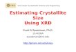 Estimating Crystallite Size Using XRD Scott A Speakman, Ph.D. 13-4009A speakman@mit.edu  MIT Center for Materials Science and
