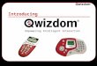 Introducing Empowering Intelligent Interaction. Qwizdom UK Ltd Offices in the UK, US & Australia In use in over 3000 schools in the UK In use in over