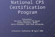 National CPS Certification Program Presenters: Pam Holt, National CPS Board Carole Guzzetta, NHTSA Kerry Chausmer, Safe Kids Worldwide Lifesavers Conference