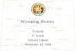 Wyoming History Yolanda 4 th Grade Hebard School November 10, 2004