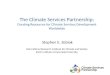 The Climate Services Partnership: Creating Resources for Climate Services Development Worldwide Stephen E. Zebiak International Research Institute for
