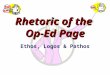 Rhetoric of the Op-Ed Page Ethos, Logos & Pathos