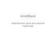 Acid/Base Hydrobromic acid and calcium hydroxide