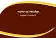 Hoover as President Chapter 21 section 3. Philosophy Rugged Individualism: – Unnecessary government dimmed the spirit of the American people – Believed