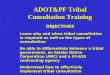 ADOT&PF Tribal Consultation Training OBJECTIVES  Learn why and when tribal consultation is required as well as the types of consultation  Be able to