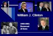 William J. Clinton 1993-2001 Democrat Al Gore.  Saturday Night Live Skit Saturday Night Live Skit