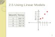 2.5 Using Linear Models MonthTemp 1 2 3 4 69 º F 70 º F 75 º F 78 º F 1