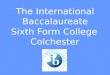 The International Baccalaureate Sixth Form College Colchester