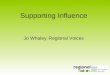 Supporting Influence Jo Whaley, Regional Voices. About Regional Voices