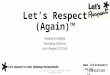 Let’s Respect (Again)™ Nadine Schofield, Founding Director, Let’s Respect CIC Ltd.  +448452733873 Let’s Respect (Again) Copyright