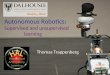 Thomas Trappenberg Autonomous Robotics: Supervised and unsupervised learning