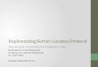 Implementing Service Location Protocol Directed Study: Networking at the Application Layer Presented by: Lucas Stephenson To: Richard Yu, Anthony Whitehead