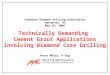Canadian Diamond Drilling Association Vancouver, BC May 29, 2008 Technically Demanding Cement Grout Applications Involving Diamond Core Drilling Peter