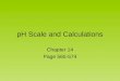 pH Scale and Calculations Chapter 14 Page 565-574