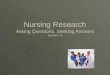Nursing Research Asking Questions, Seeking Answers Session # 6