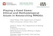 Playing a Good Game: Ethical and Methodological Issues in Researching MMOGs Heidi McKee, PhD, Department of English Miami University, Oxford, Ohio, USA