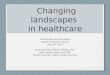 Changing landscapes in healthcare Presentation and discussion CAAHP conference Ottawa May 29 th 2014 Ewa Sidorowicz MDCM, FRCP(c), MSc ADG medical Affairs