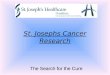 The Search for the Cure St. Josephs Cancer Research