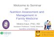 Welcome to Seminar on Nutrition Assessment and Management in Family Medicine Part - 1 Meera Kaur, PhD, RD Assistant Professor, Family Medicine kaur@cc.umanitoba.ca