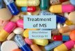 Treatment of MS Alina Webber Neurology R3. Outline Overview of MS Acute treatment (relapse) Long term management MS and Lifestyle