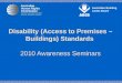 Australian Building Codes Board Disability (Access to Premises – Buildings) Standards 2010 Awareness Seminars