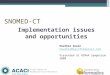 SNOMED-CT Implementation issues and opportunities Heather Grain heather@lginformatics.com Presented at HIMAA Symposium 2008