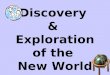 Discovery & Exploration of the New World. Background to Exploration 476 A.D.- 1300 A.D. Middle Ages: Crusades Renaissance mercantilism Tea, spices, silk,