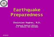 10/9/20141 Earthquake Preparedness Christine Hughes, M.D. Regional Medical Officer U.S. Embassy San Salvador