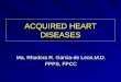 ACQUIRED HEART DISEASES Ma. Rhodora R. Garcia-de Leon,M.D. FPPS, FPCC