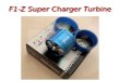 F1-Z Super Charger Turbine. F1-Z Turbo Supercharger Turbine (Performance Force Flow Turbine Fuel Saver) TK T101 The impellor of the Force Flow Turbine