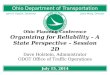 Ohio Department of Transportation John R. Kasich, Governor Jerry Wray, Director Ohio Planning Conference Organizing for Reliability – A State Perspective