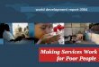 World development report 2004 Making Services Work for Poor People