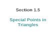 Section 1.5 Special Points in Triangles. CONCURRENT The point where 3 or more lines intersect