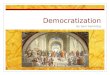 Democratization By Sam Dembling. Democracy and its Variants Democracy - Government by, of and for the people in which all citizens have a say in which
