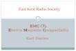 EMC (7) EMC EMC (7) Electro Magnetic Compatibility Karl Davies East Kent Radio Society 1
