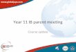 Year 11 IB parent meeting Course update. Course Structure