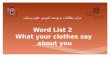 Word List 2 What your clothes say about you مرکز مطالعات و توسعه آموزش علوم پزشکی