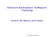 Feature Extraction Software Training Insert AE Name and Date