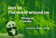 Unit 10 The world around us Warming up & Speaking & Speaking Lecturer: Seaya Dong