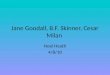Jane Goodall, B.F. Skinner, Cesar Milan Noel Heath 4/8/10