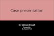 Case presentation Dr. Sahban Almalah Presenet by Dr. Hasanin M.Ali