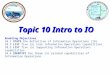 Topic 10 Intro to IO Enabling Objectives 10.1 STATE the definition of Information Operations (IO). 10.2 LIST five (5) Core Information Operations capabilities