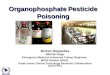 Dr Bishan Rajapakse - South Asian Clinical Toxicology Research Collaboration Organophosphate Pesticide Poisoning Bishan Rajapakse MBChB Otago Emergency