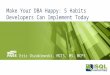 Make Your DBA Happy: 5 Habits Developers Can Implement Today Eric Oszakiewski, MCTS, MS, MCPS